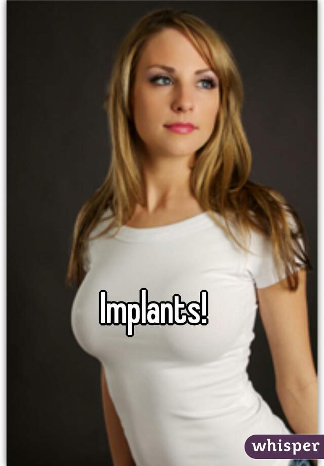 Implants!