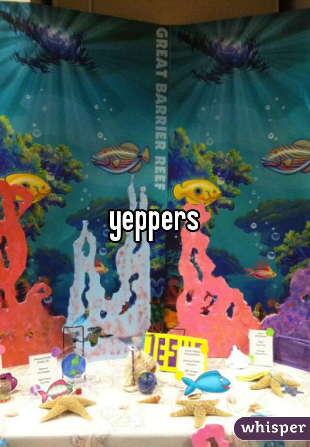 yeppers
