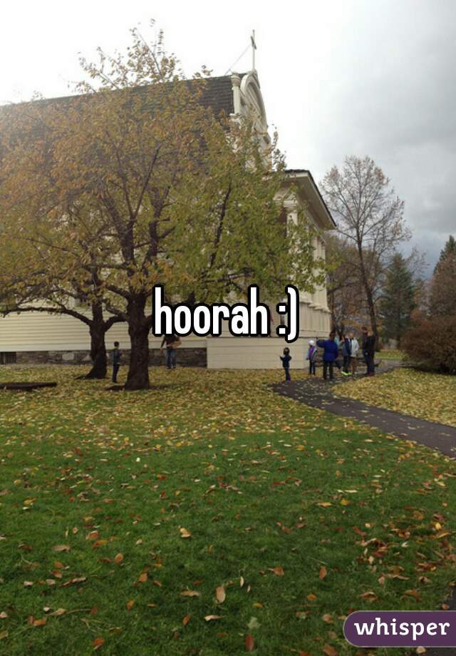 hoorah :)