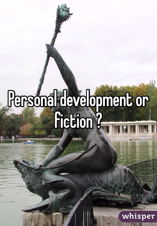 Personal development or fiction ?