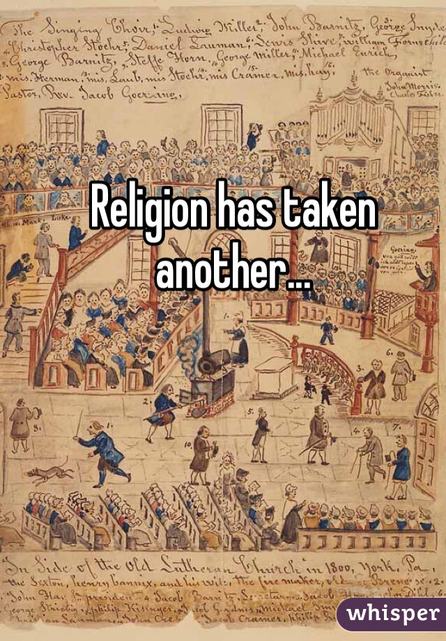 Religion has taken another...