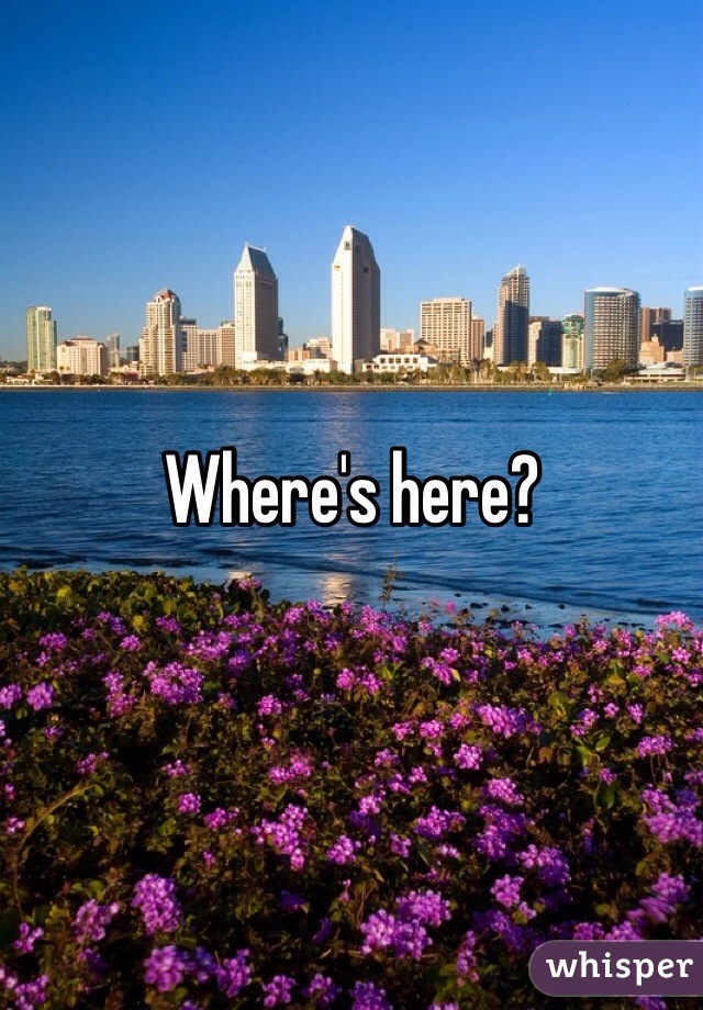 Where's here?