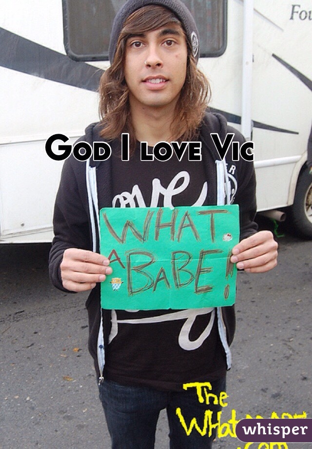 God I love Vic 