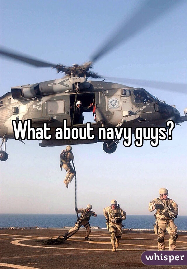 What about navy guys?