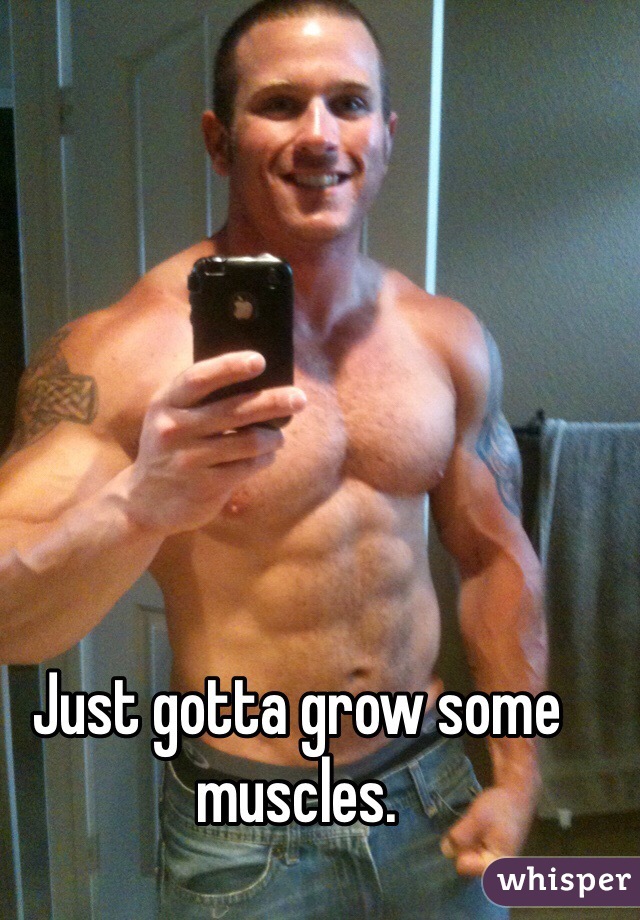 Just gotta grow some muscles. 