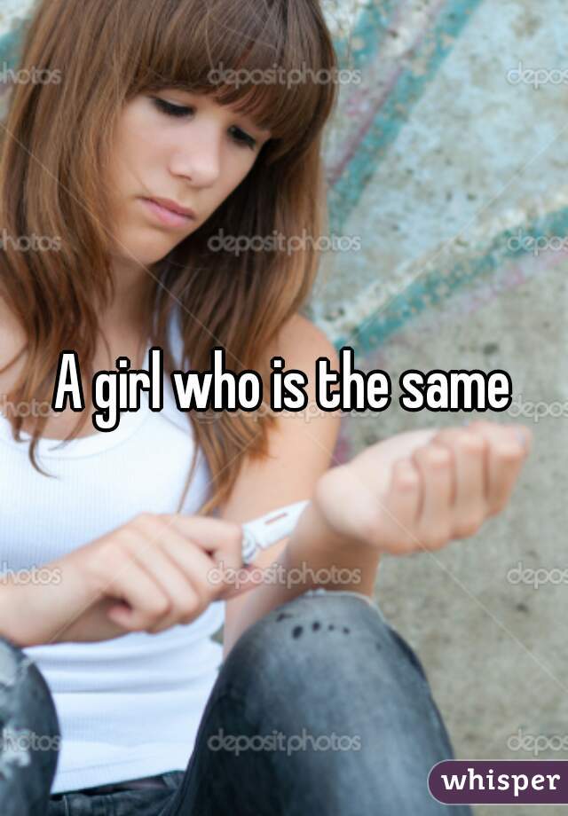 A girl who is the same