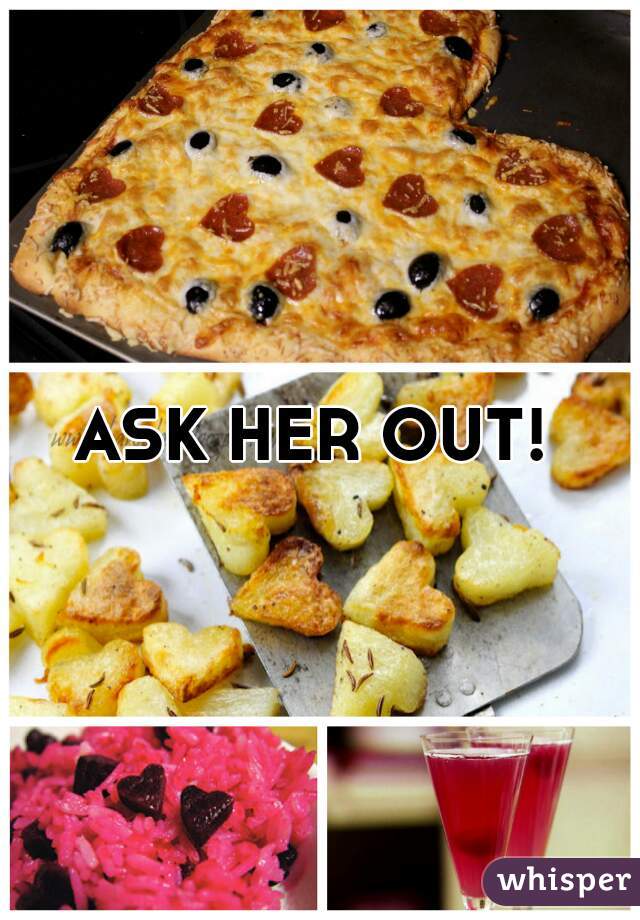 ASK HER OUT! 
