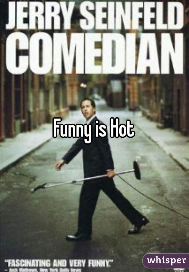 Funny is Hot