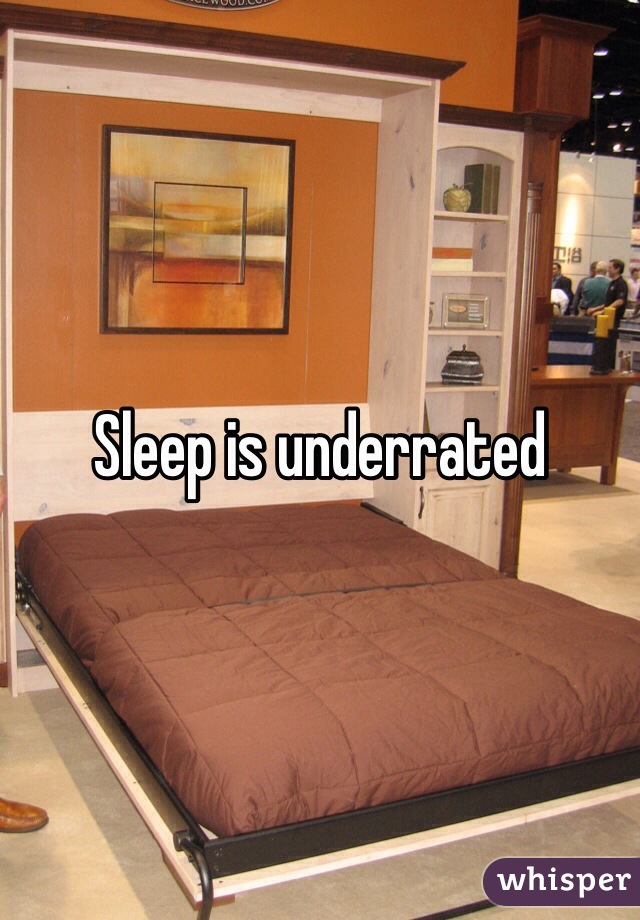 Sleep is underrated 