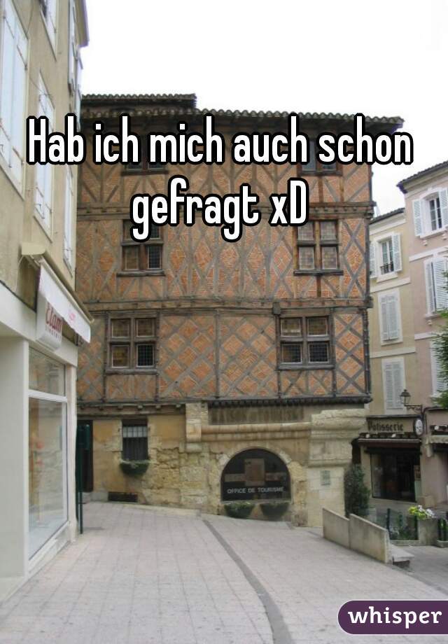 Hab ich mich auch schon gefragt xD 