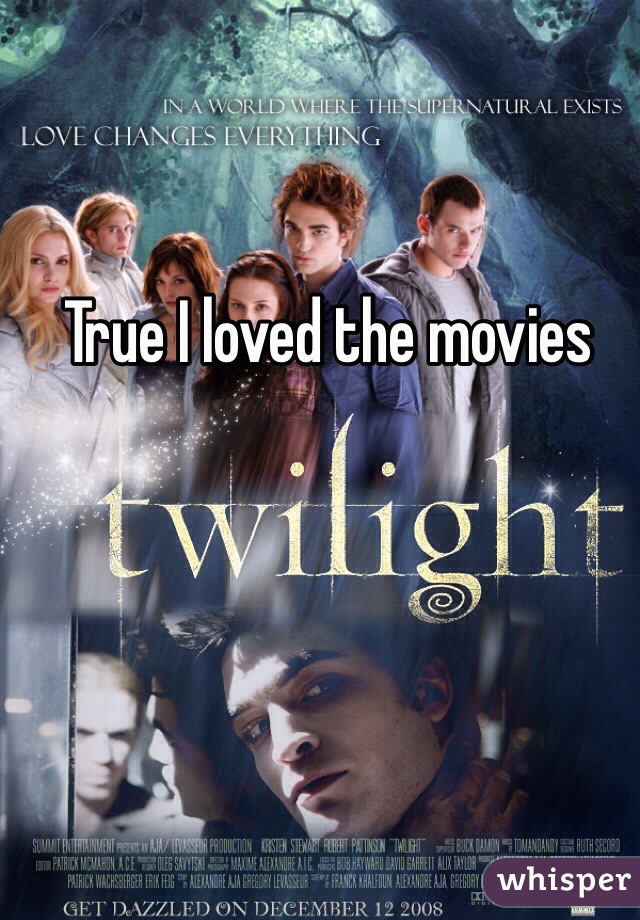 True I loved the movies