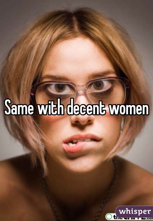 Same with decent women