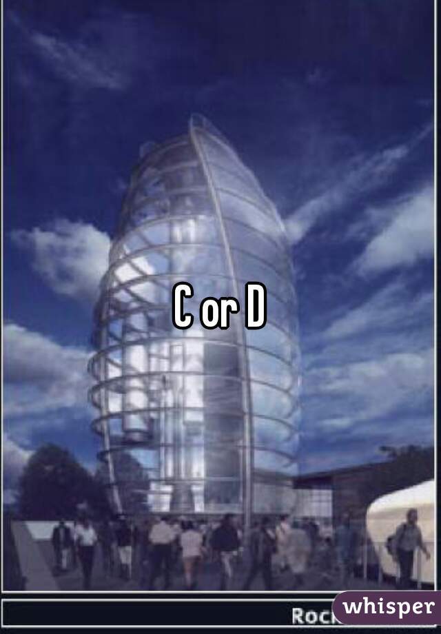C or D