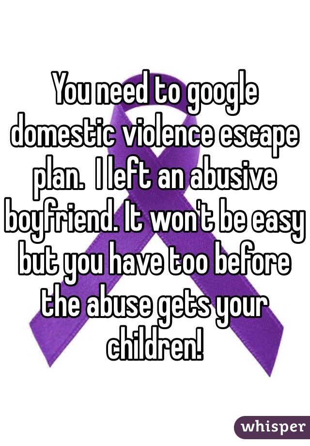 You need to google domestic violence escape plan.  I left an abusive boyfriend. It won't be easy but you have too before the abuse gets your children!