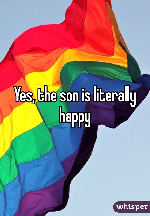 Yes, the son is literally happy