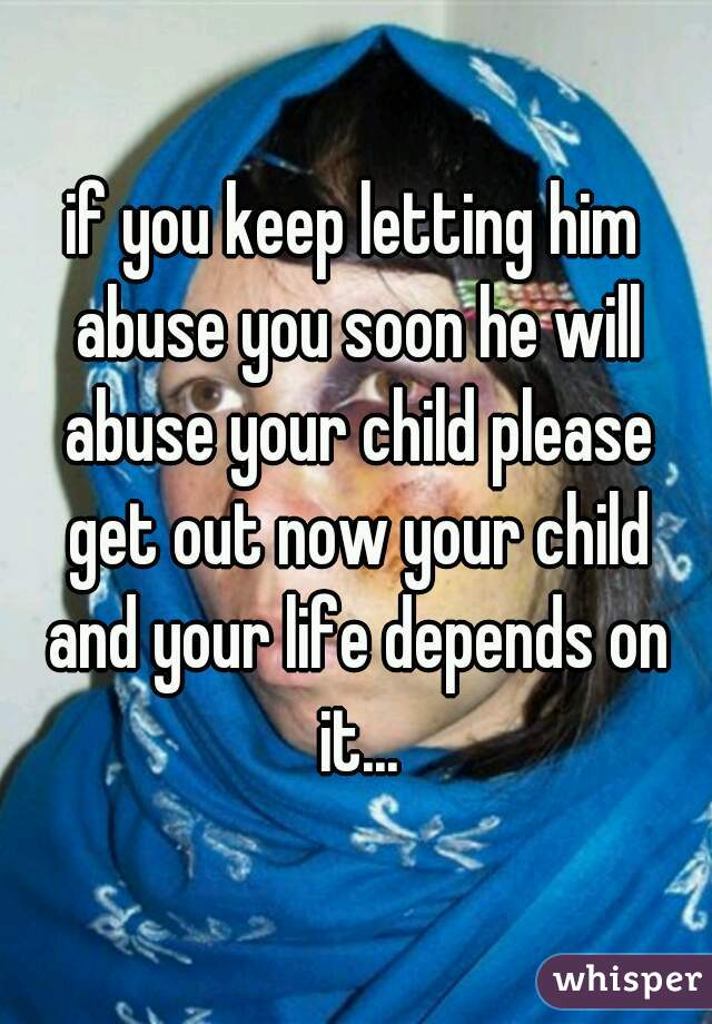 if you keep letting him abuse you soon he will abuse your child please get out now your child and your life depends on it...
