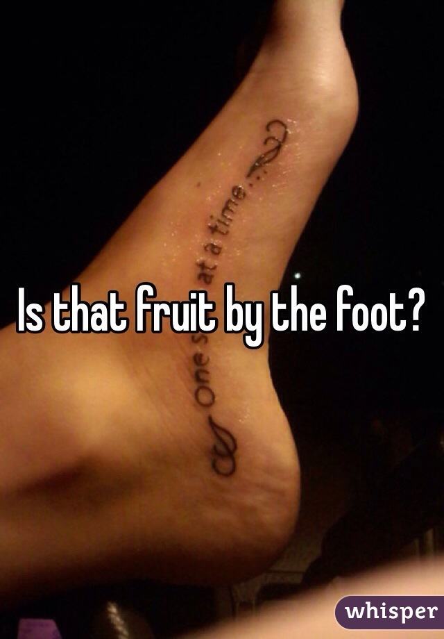 Is that fruit by the foot?
