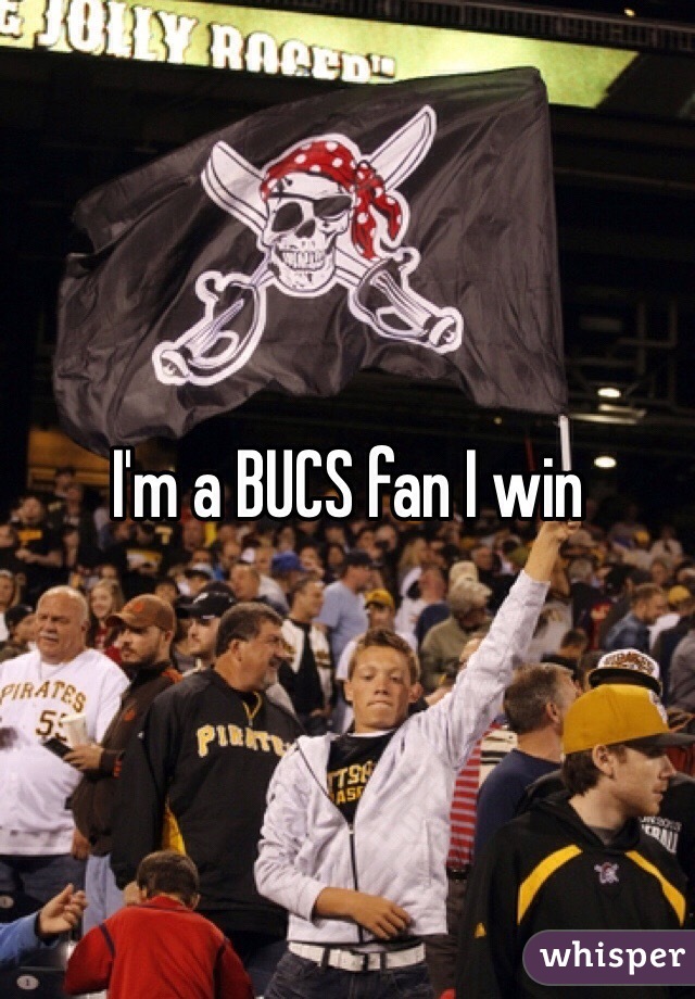 I'm a BUCS fan I win