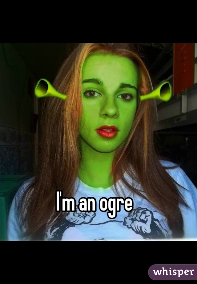 I'm an ogre 