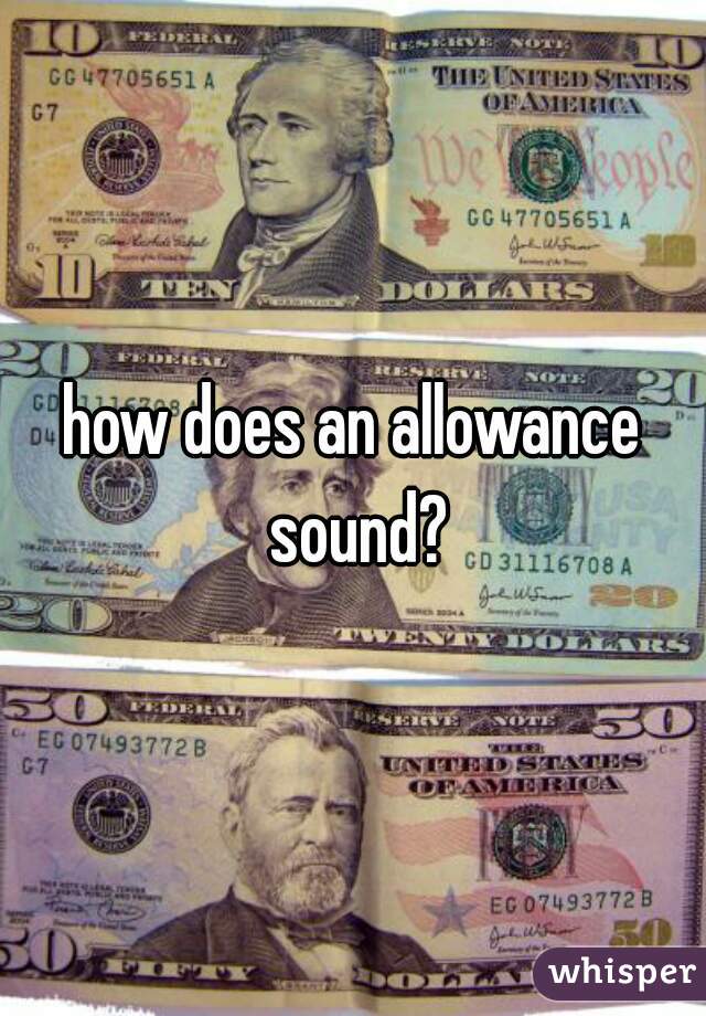 how does an allowance sound?