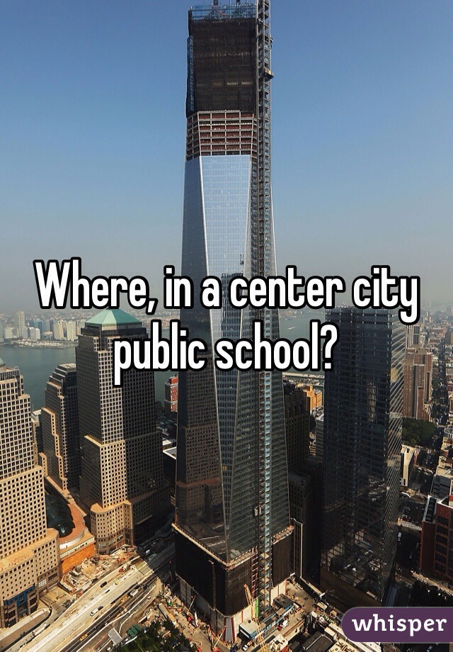 Where, in a center city public school?