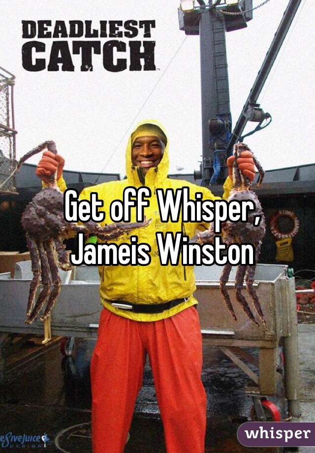 Get off Whisper,
Jameis Winston