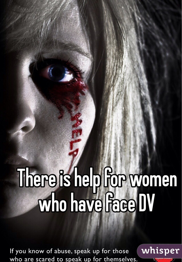 There is help for women who have face DV