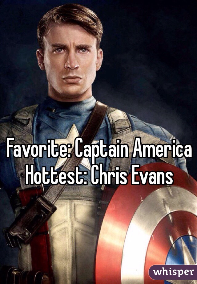 Favorite: Captain America
Hottest: Chris Evans