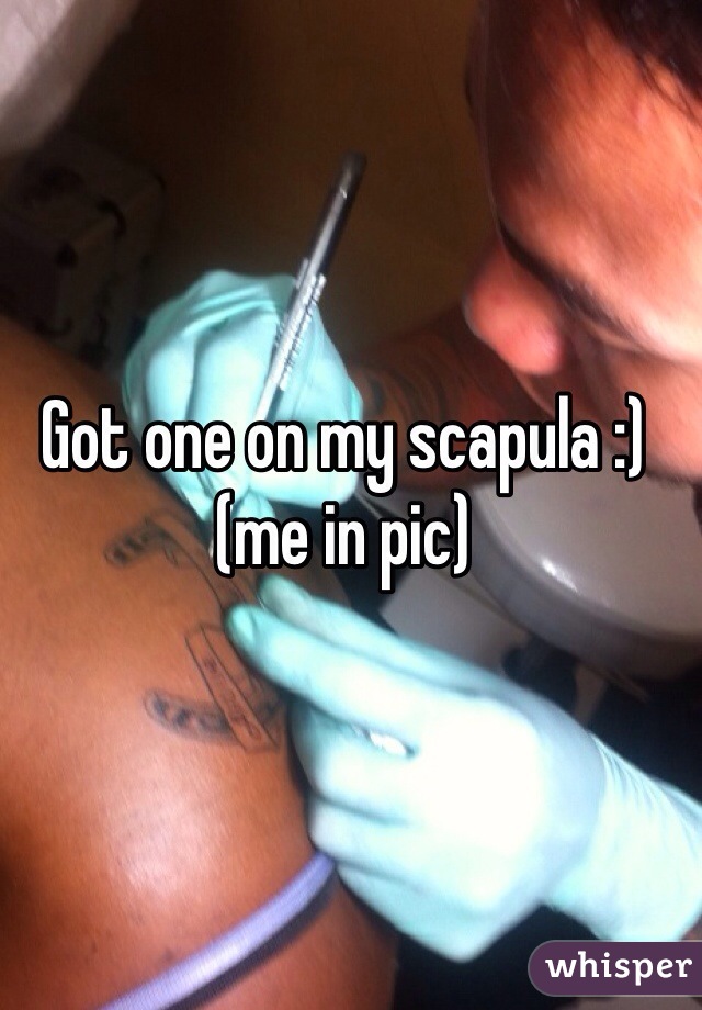 Got one on my scapula :) (me in pic)
