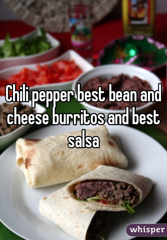Chili pepper best bean and cheese burritos and best salsa 