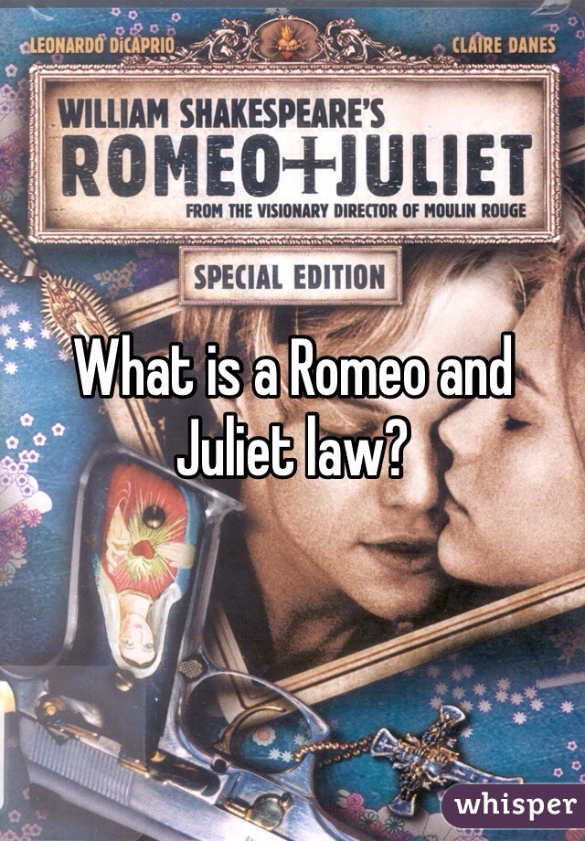 What is a Romeo and Juliet law?