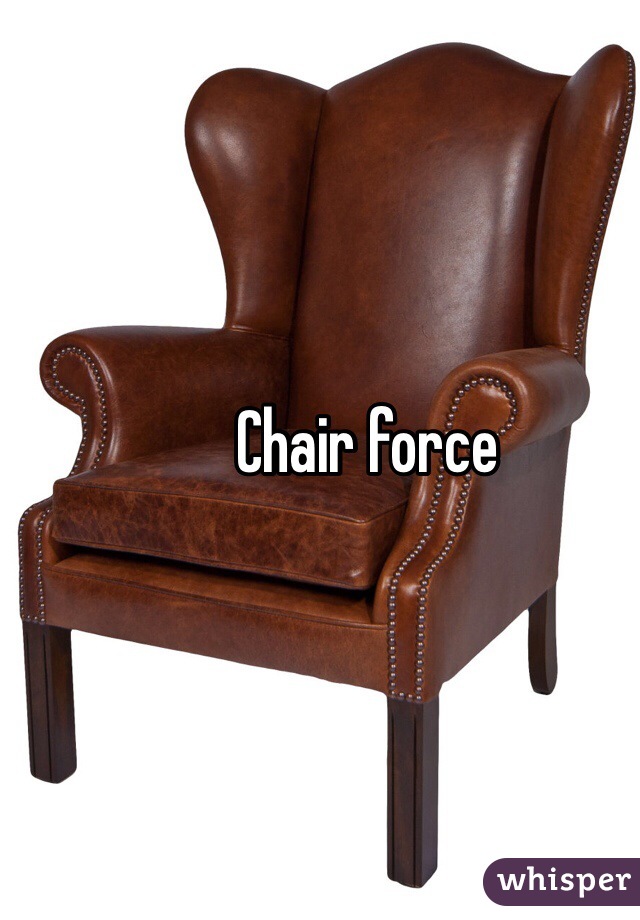 Chair force