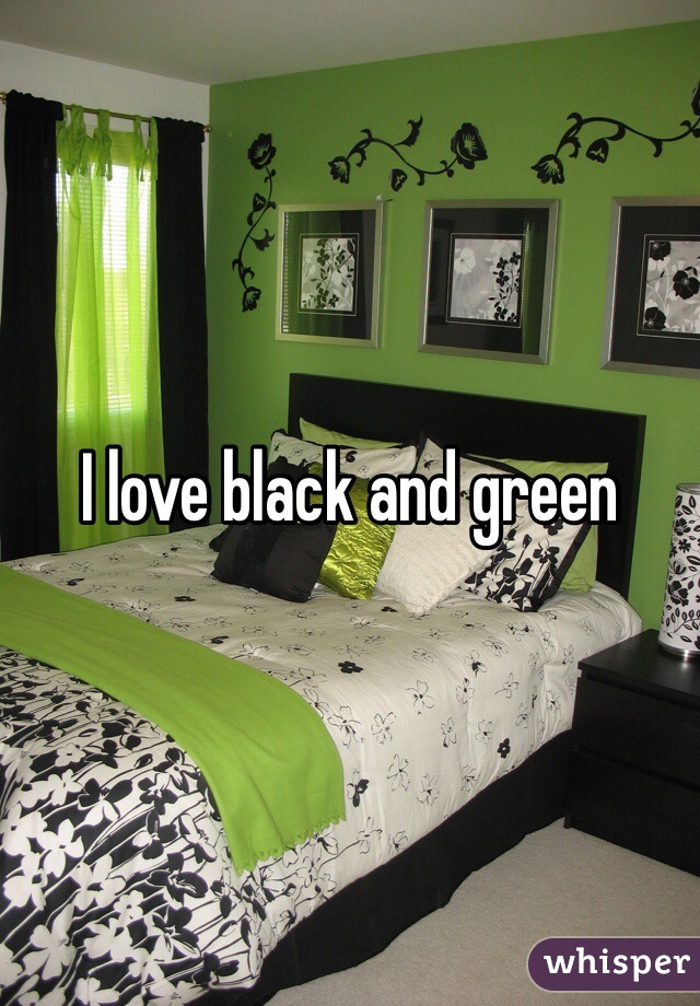 I love black and green