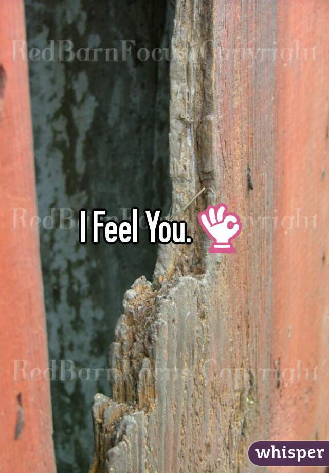 I Feel You.👌 