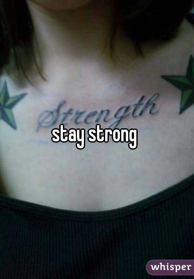 stay strong 