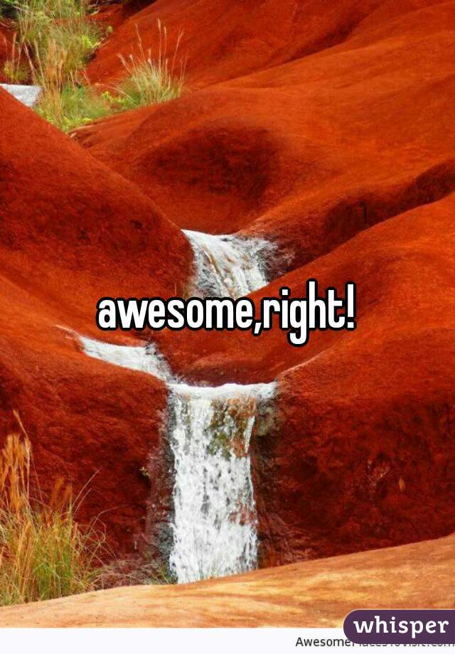 awesome,right!