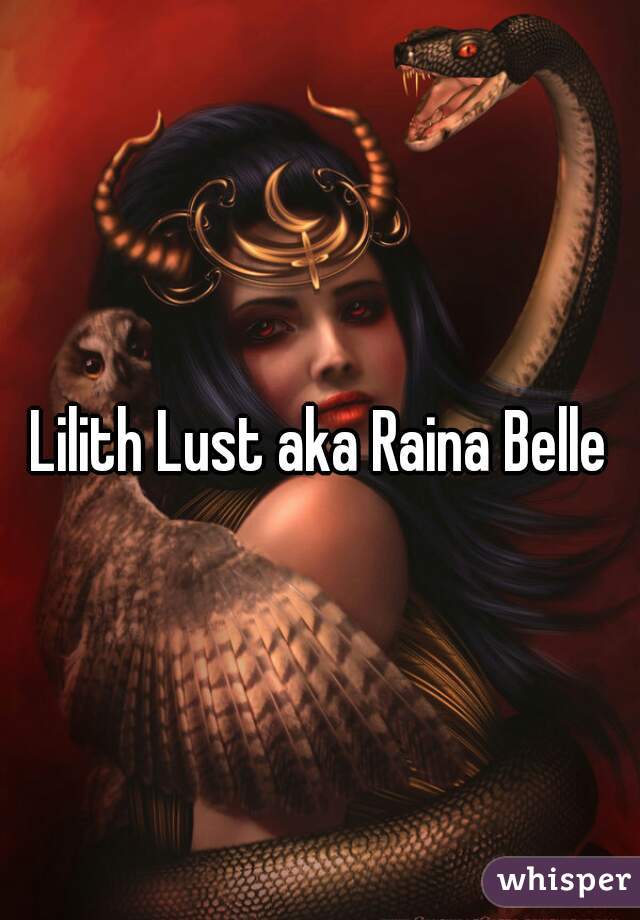 Lilith Lust aka Raina Belle