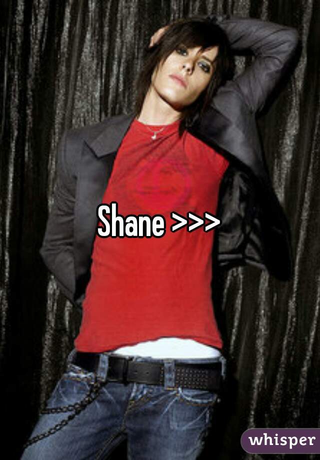 Shane >>>