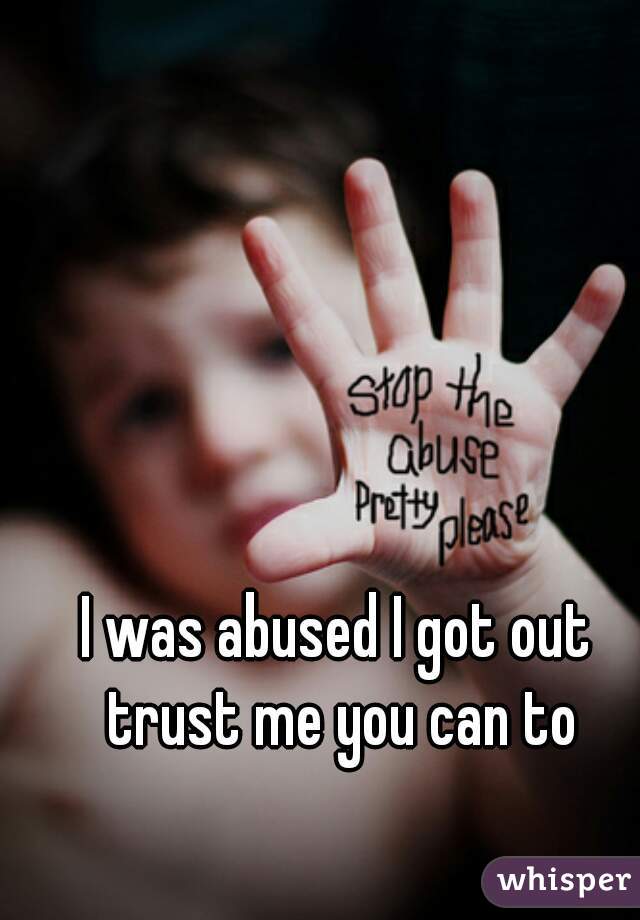 I was abused I got out trust me you can to
