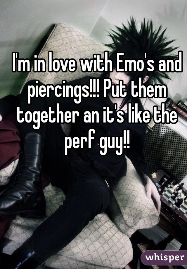I'm in love with Emo's and piercings!!! Put them together an it's like the perf guy!!
