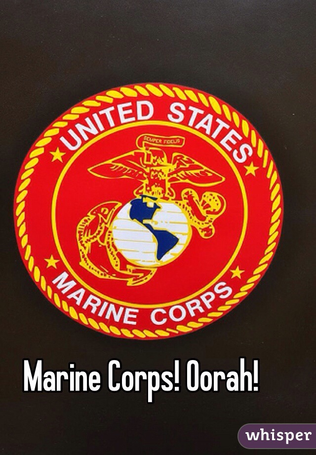 Marine Corps! Oorah!