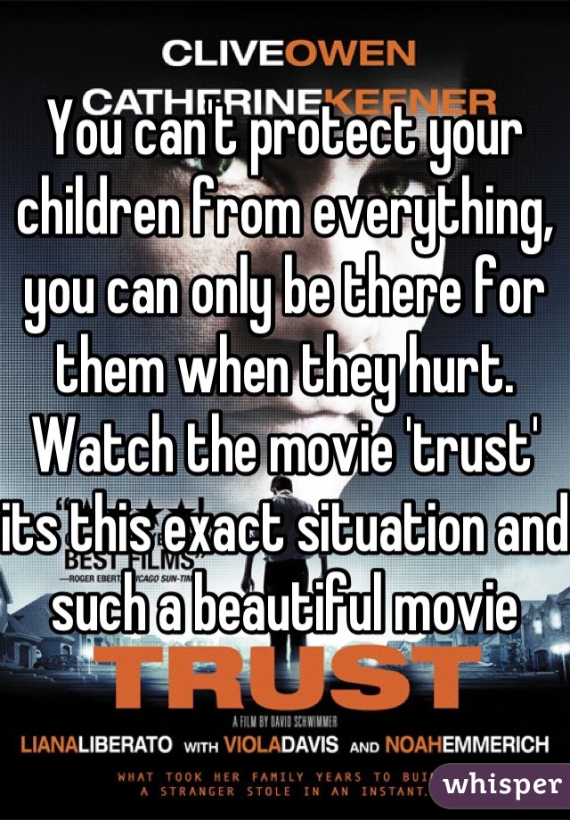 You can't protect your children from everything, you can only be there for them when they hurt. Watch the movie 'trust' its this exact situation and such a beautiful movie