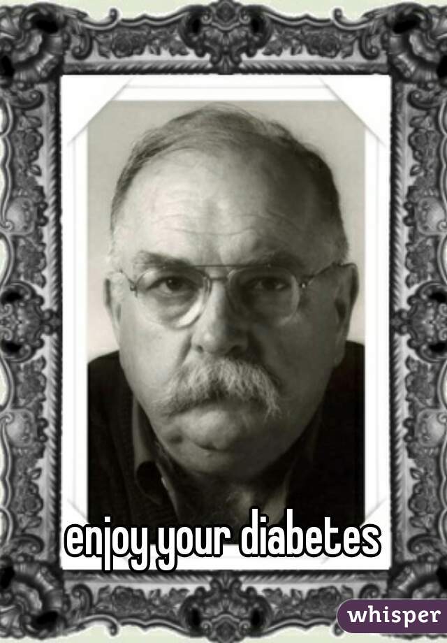 enjoy your diabetes 