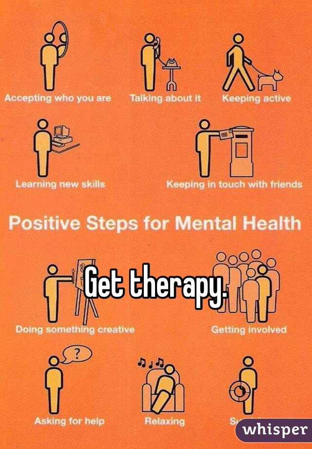 


Get therapy.