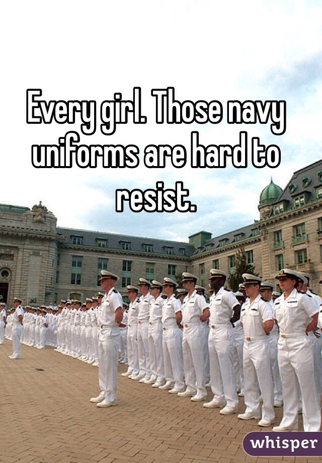 Every girl. Those navy uniforms are hard to resist. 
