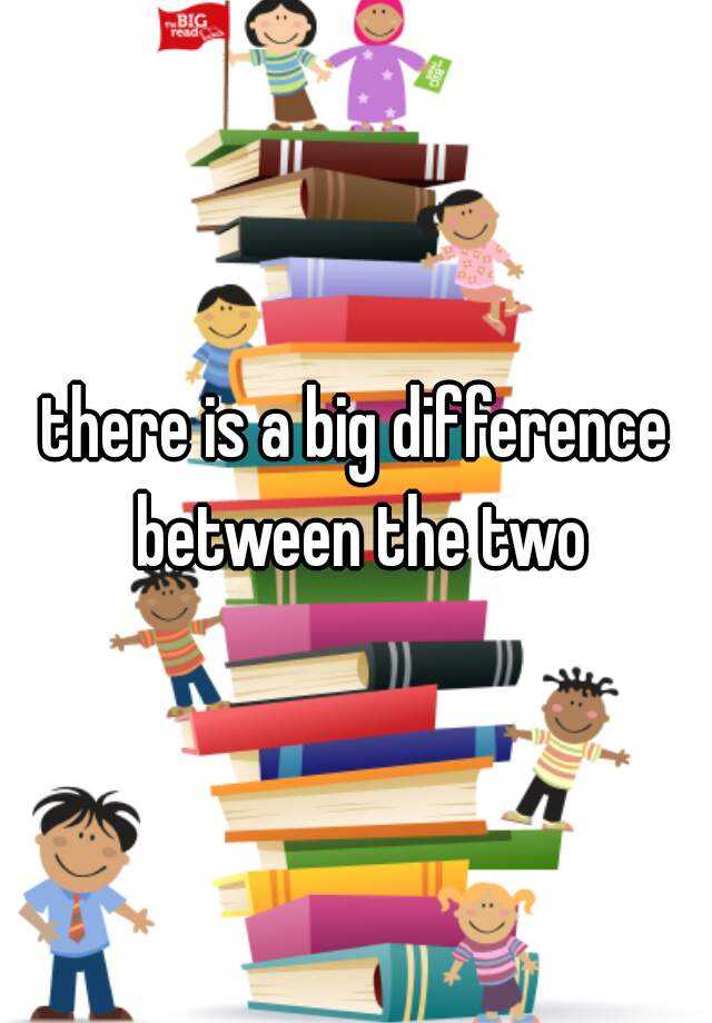 there-is-a-big-difference-between-the-two