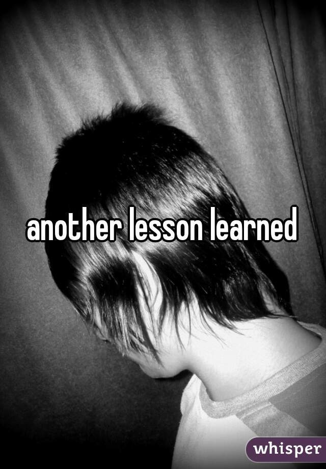 another lesson learned