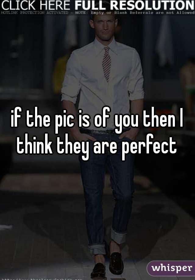 if the pic is of you then I think they are perfect 