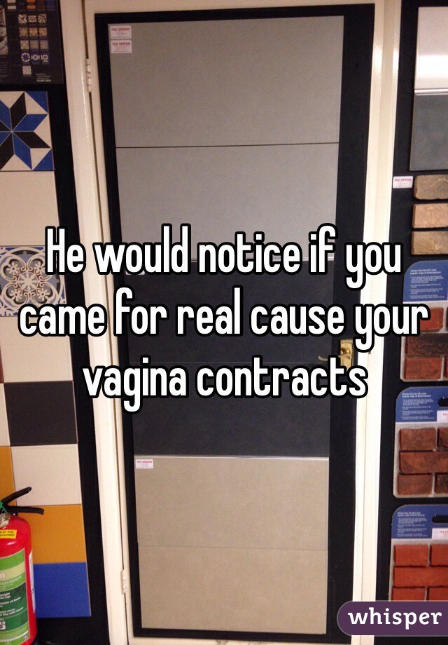 He would notice if you came for real cause your vagina contracts 