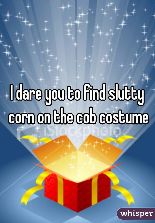 I dare you to find slutty corn on the cob costume